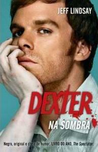 Dexter na Sombra by Jeff Lindsay