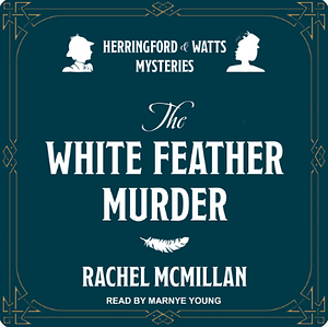 The White Feather Murders, Volume 3 by Rachel McMillan