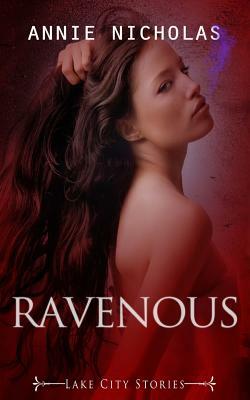 Ravenous: Lake City Stories by Annie Nicholas