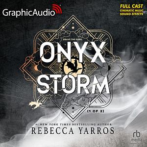 Onyx Storm (1 of 2) [Dramatized Adaptation] by Rebecca Yarros