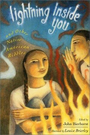 Lightning Inside You And Other Native American Riddles by John Bierhorst