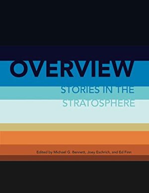 Overview: Stories in the Stratosphere by Joey Eschrich, Ed Finn, Michael G. Bennett