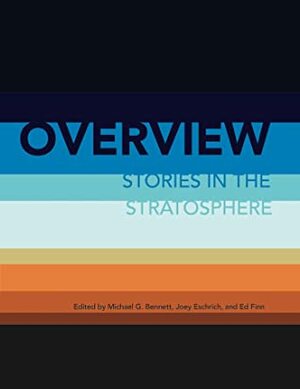 Overview: Stories in the Stratosphere by Brenda Cooper, Tobias S. Buckell, Carter Scholz, David Brin, Karl Schroeder, Joey Eschrich, Ed Finn, Michael G. Bennett, Michael Duah