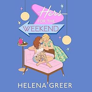 Hers for the Weekend by Helena Greer