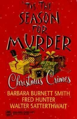 Tis The Season For Murder:Christmas Crimes by Fred W. Hunter, Walter Satterthwait, Barbara Burnett Smith