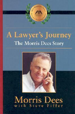 A Lawyer's Journey: The Morris Dees Story (Biography) by Morris Dees