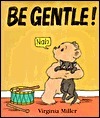 Be Gentle! (George and Ba) by Virginia Miller