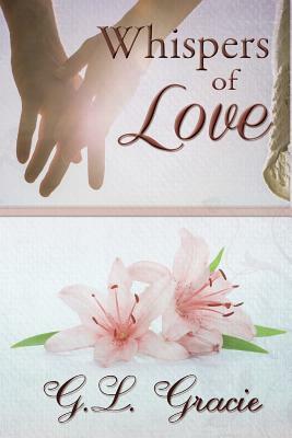 Whispers of Love by G. L. Gracie