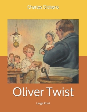 Oliver Twist: Large Print by Charles Dickens