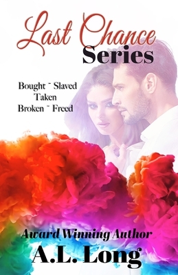 Last Chance Series: Bought, Slaved, Taken, Broken, Freed (Books 1-5) by A. L. Long