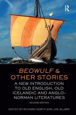 Beowulf and Other Stories: A New Introduction to Old English, Old Icelandic and Anglo-Norman Literatures by Joe Allard