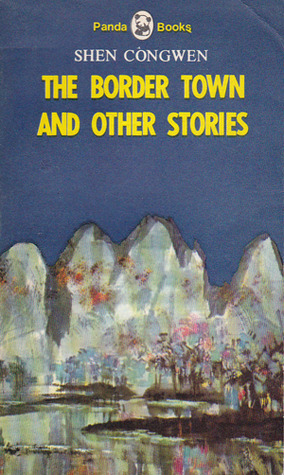 The Border Town and Other Stories by Gladys Yang, Shen Congwen