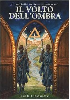 Il volto dell'ombra. Il libro delle stelle, Volume 3 by Erik L'Homme