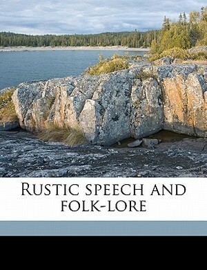 Rustic Speech and Folk-Lore by Elizabeth Mary Wright