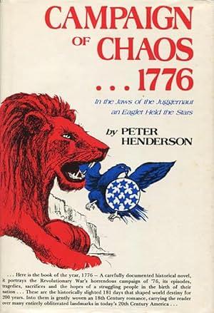 Campaign of Chaos--1776: In the Jaws of the Juggernaut an Eaglet Held the Stars by Peter Henderson