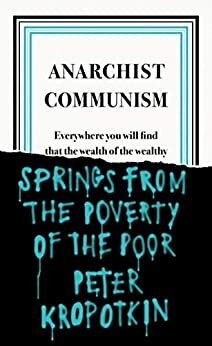 Anarchist Communism by Peter Kropotkin