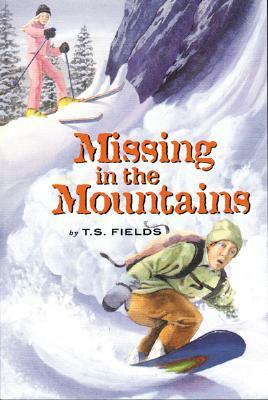 Missing in the Mountains by T. S. Fields