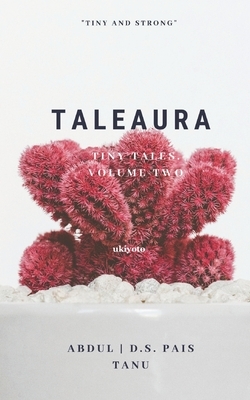 Taleaura: Volume Two of tiny tales. by Tanu Kapoor, D. S. Pais, Abdul