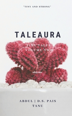 Taleaura: Volume Two of tiny tales. by Tanu Kapoor, Abdul, D. S. Pais