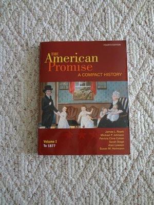 The American Promise: A Compact History, Volume I: To 1877 by Alan Lawson, James L. Roark, Susan M. Hartmann, Michael P. Johnson, Patricia Cline Cohen, Sarah Stage