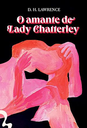 O amante de Lady Chatterley by D.H. Lawrence