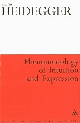 Phenomenology of Intuition and Expression: Theory of Philosophical Concept Formation by Martin Heidegger