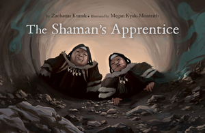The Shaman's Apprentice by Zacharias Kunuk, Megan Kyak-Monteith