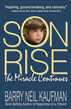 Son Rise: The Miracle Continues by Barry Neil Kaufman