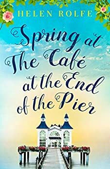 Spring at the Café at the End of the Pier by Helen Rolfe