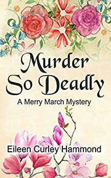 Murder So Deadly by Eileen Curley Hammond