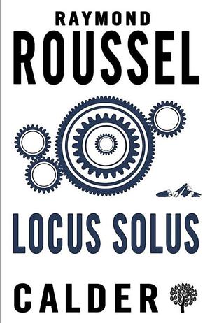 Locus Solus by Raymond Roussel