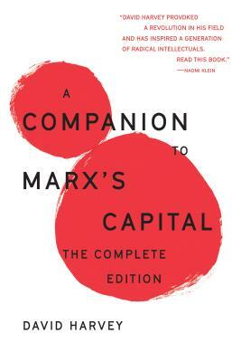 A Companion to Marx's Capital: The Complete Edition by David Harvey