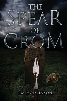 The Spear of Crom by Tim Hodkinson