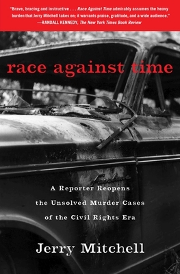 Race Against Time: A Reporter Reopens the Unsolved Murder Cases of the Civil Rights Era by Jerry Mitchell