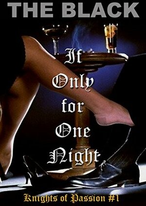 If Only for One Night: Knights of Passion #1 by The Black