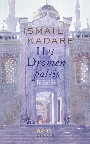 Het Dromenpaleis by Ismail Kadare