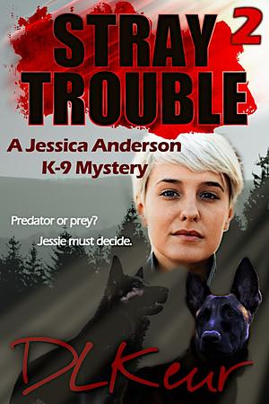 Stray Trouble by D.L. Keur