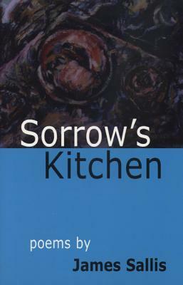 Sorrow's Kitchen by James Sallis