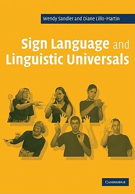 Sign Language and Linguistic Universals by Wendy Sandler, Diane C. Lillo-Martin