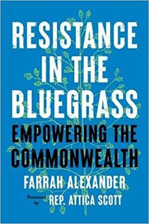 Resistance in the Bluegrass: Empowering the Commonwealth by Farrah Alexander
