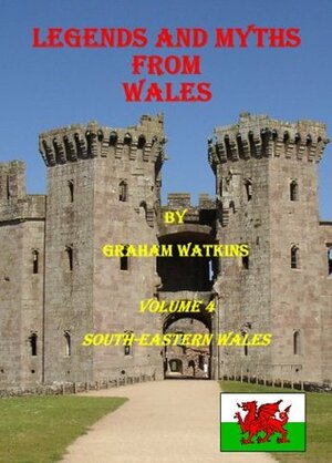 Legends and Myths From Wales - South-eastern Wales by Graham Watkins