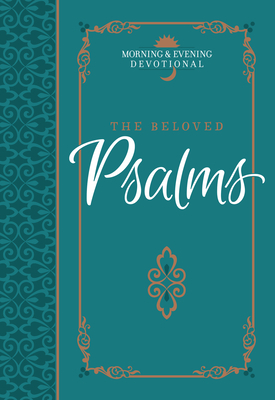 The Beloved Psalms: Morning & Evening Devotional by Broadstreet Publishing Group LLC