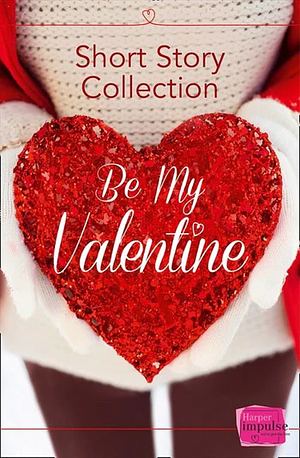 Be My Valentine by Teresa F. Morgan, Brigid Coady, Nikki Moore