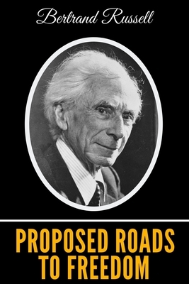 Proposed Roads To Freedom by Bertrand Russell