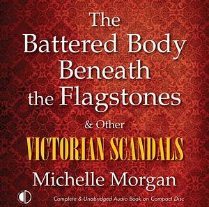 The Battered Body Beneath the Flagstones by Anne Dover, Michelle Morgan