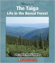 The Taiga: Life in the Boreal Forest by Laurie Toupin