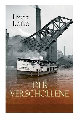 Der Verschollene: Klassiker der Literatur by Franz Kafka