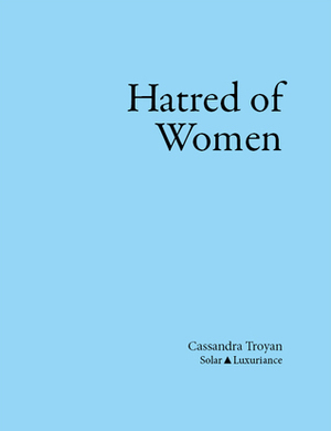 Hatred of Women by Cassandra Troyan