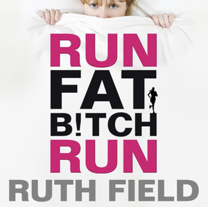 Run Fat Bitch Run by Ruth Field