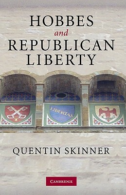 Hobbes and Republican Liberty by Quentin Skinner